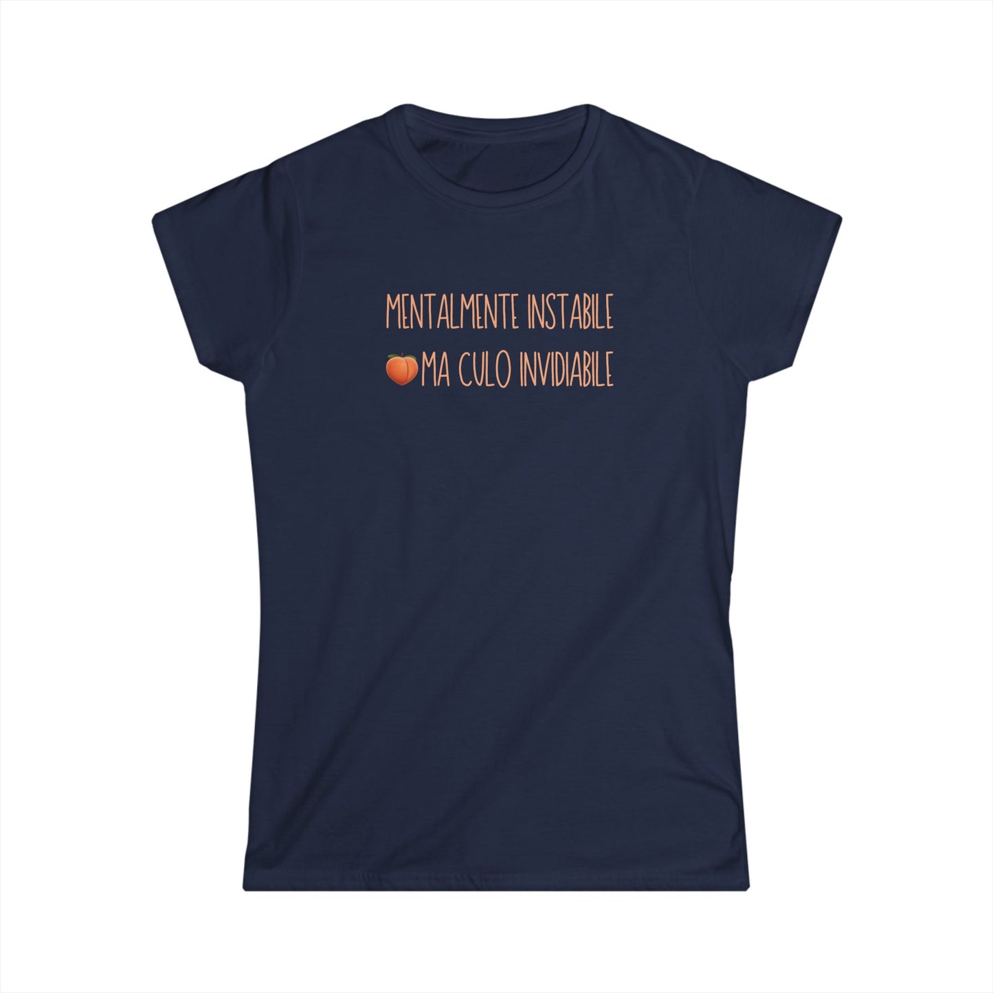 "Mentalmente Instabile, Culo Invidiabile" T-Shirt – Donna
