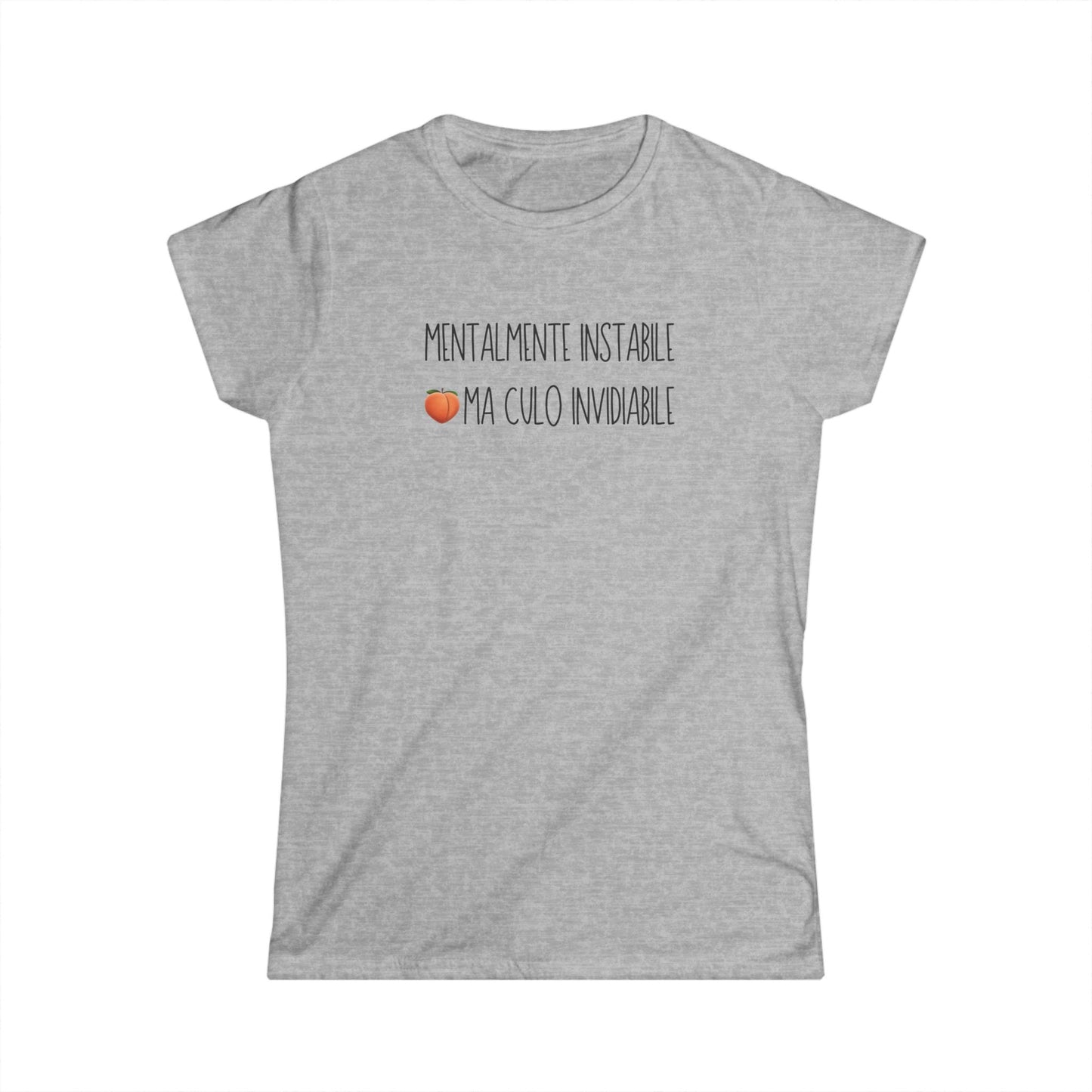 "Mentalmente Instabile, Culo Invidiabile" T-Shirt – Donna