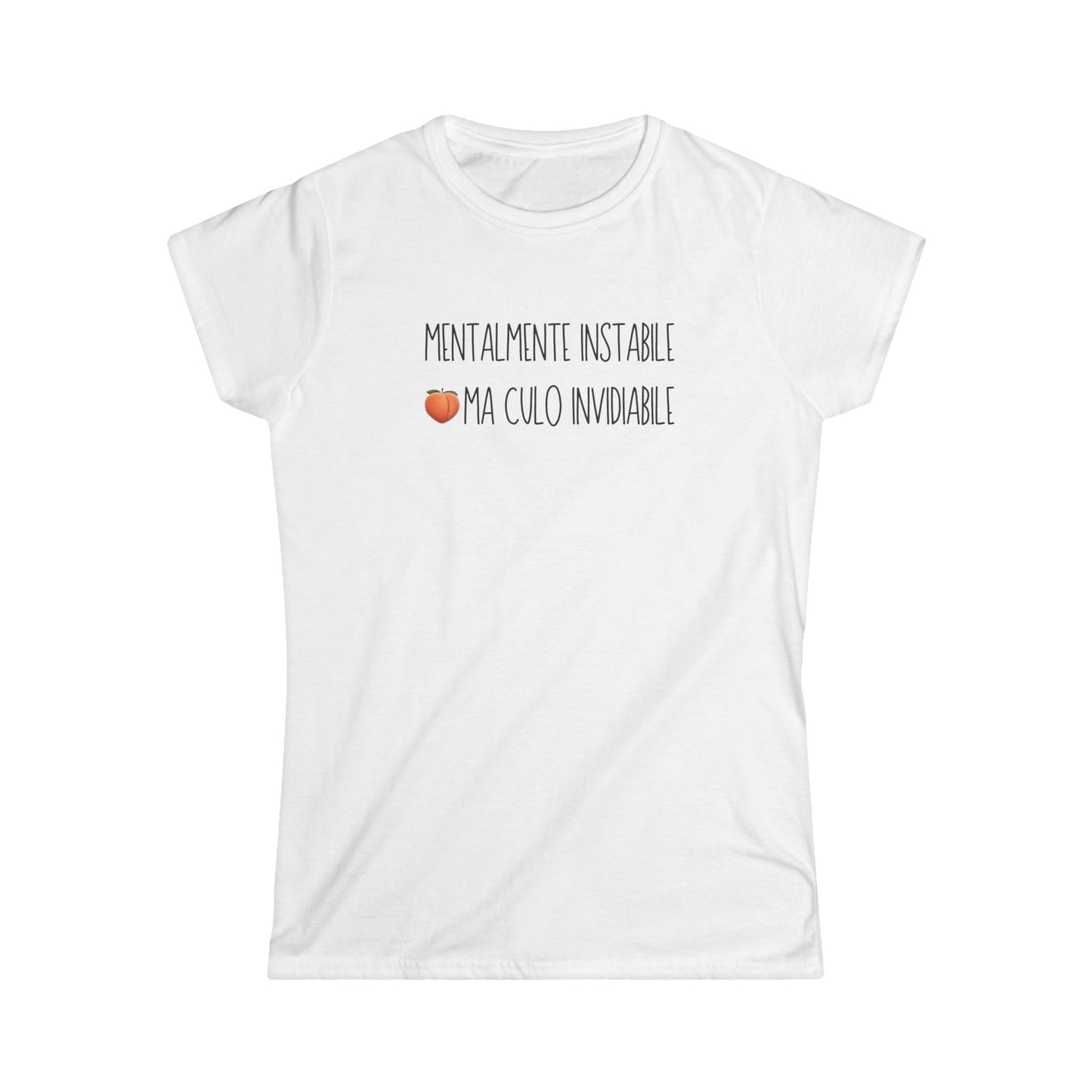 "Mentalmente Instabile, Culo Invidiabile" T-Shirt – Donna