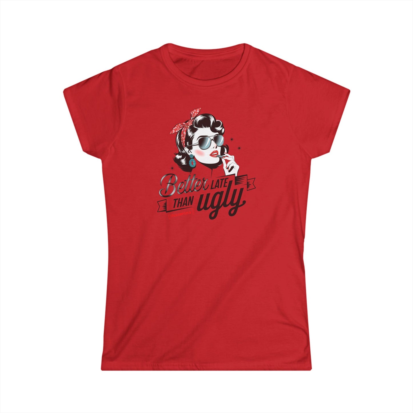 Better Late Than Ugly - T-shirt Donna