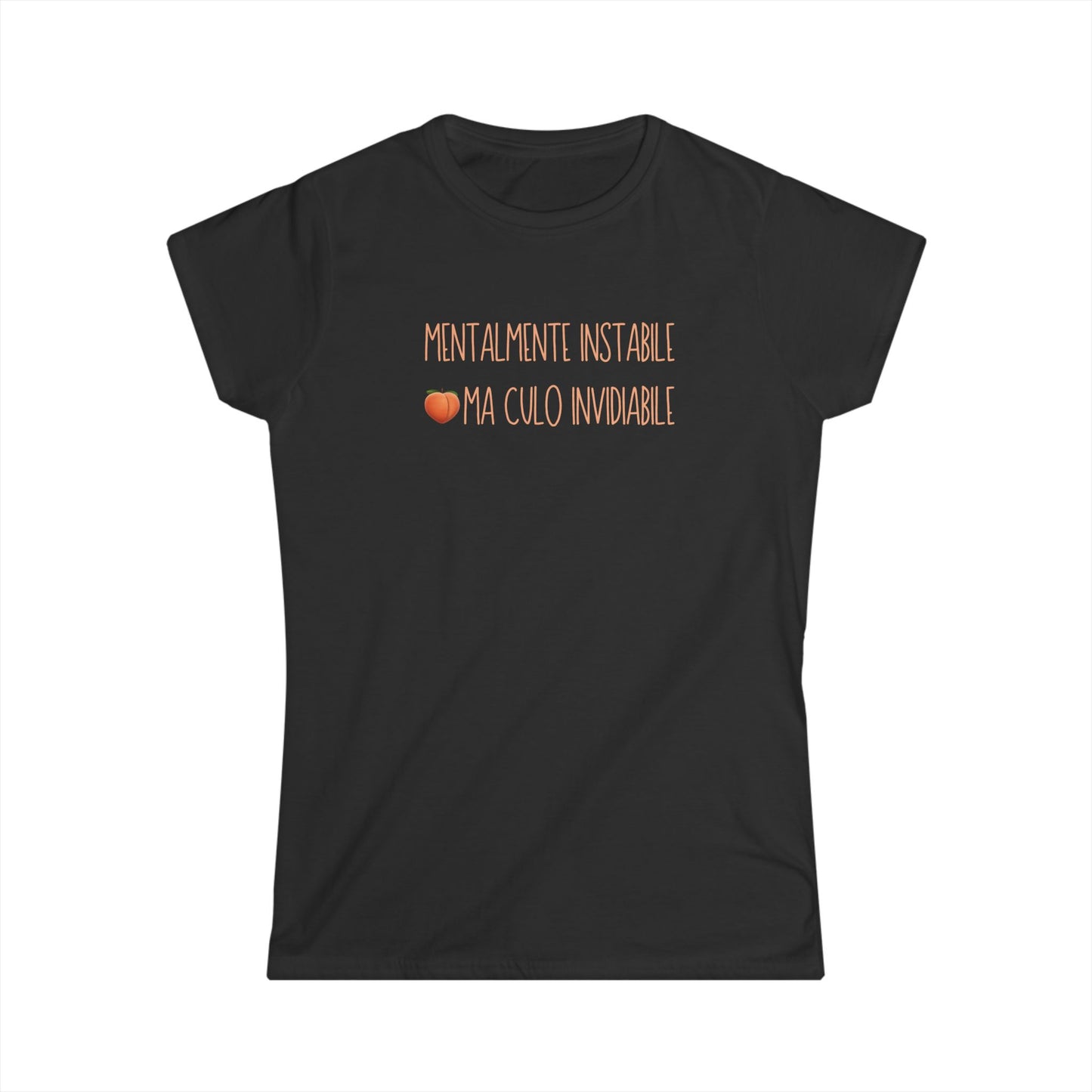 "Mentalmente Instabile, Culo Invidiabile" T-Shirt – Donna