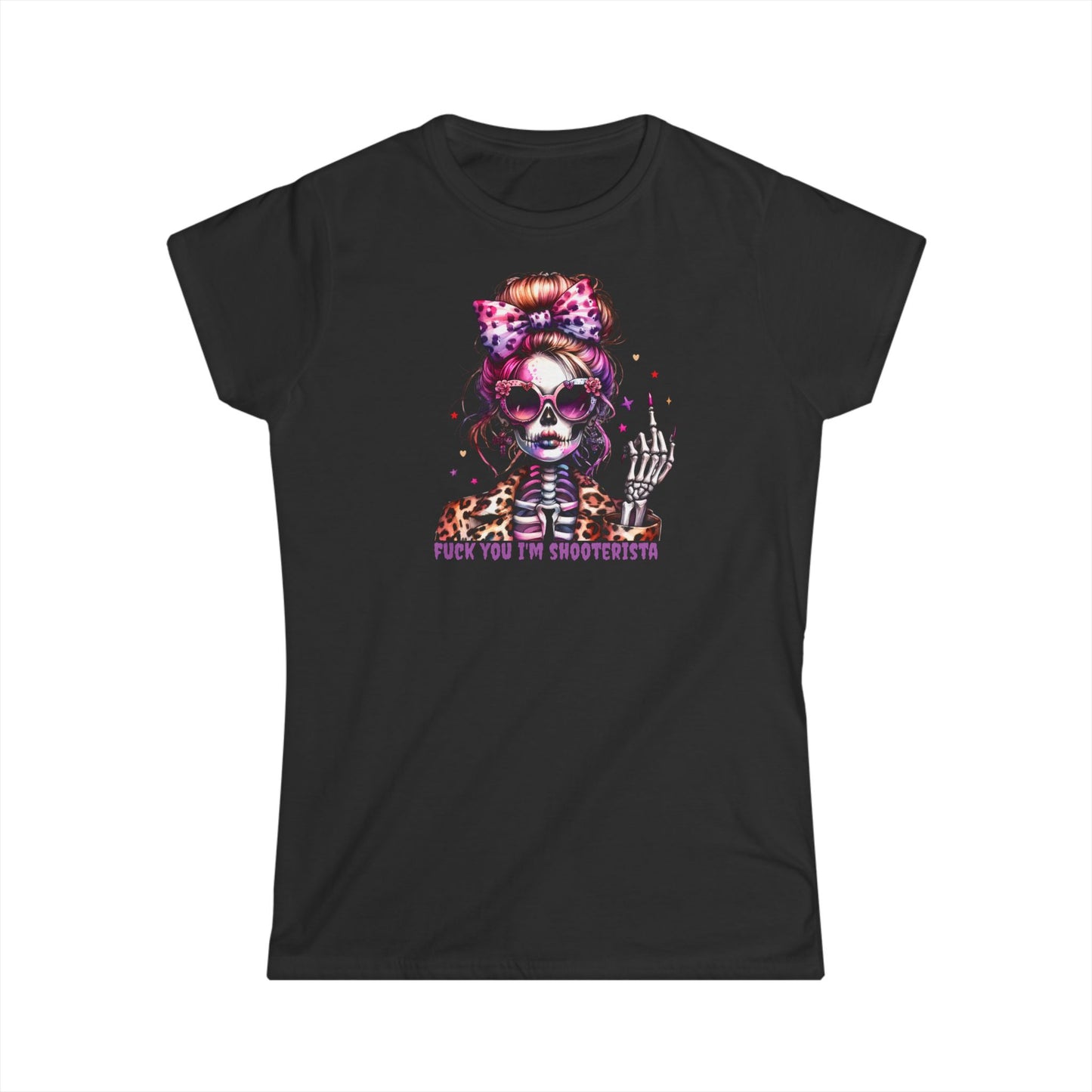Fuck you i'm shooterista t-shirt