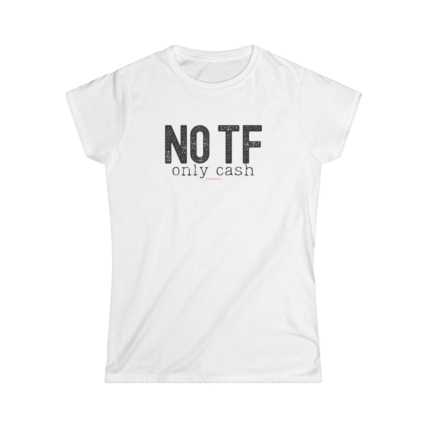 NO TF, Only Cash – T-shirt Donna