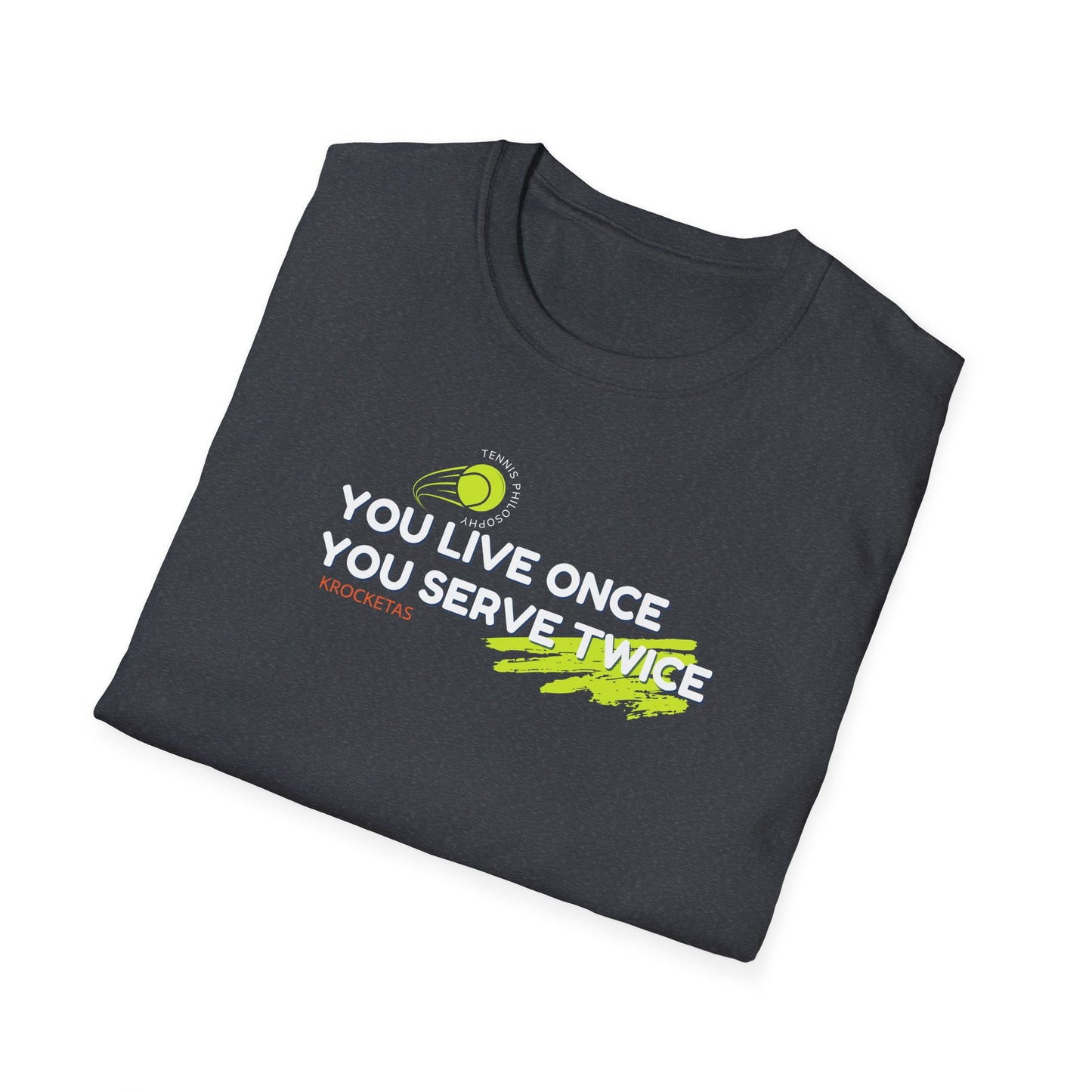 Live once Serve twice - Tennis Philosophy Unisex