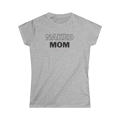 Naked Mom - Funny model t-shirt