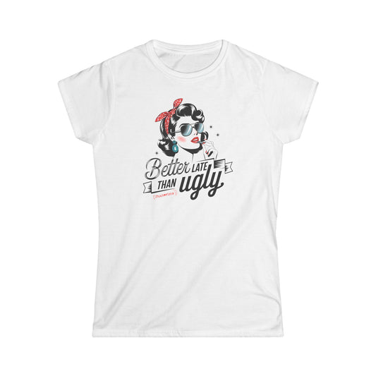 Better Late Than Ugly - T-shirt Donna
