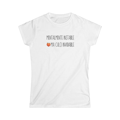 "Mentalmente Instabile, Culo Invidiabile" T-Shirt – Donna