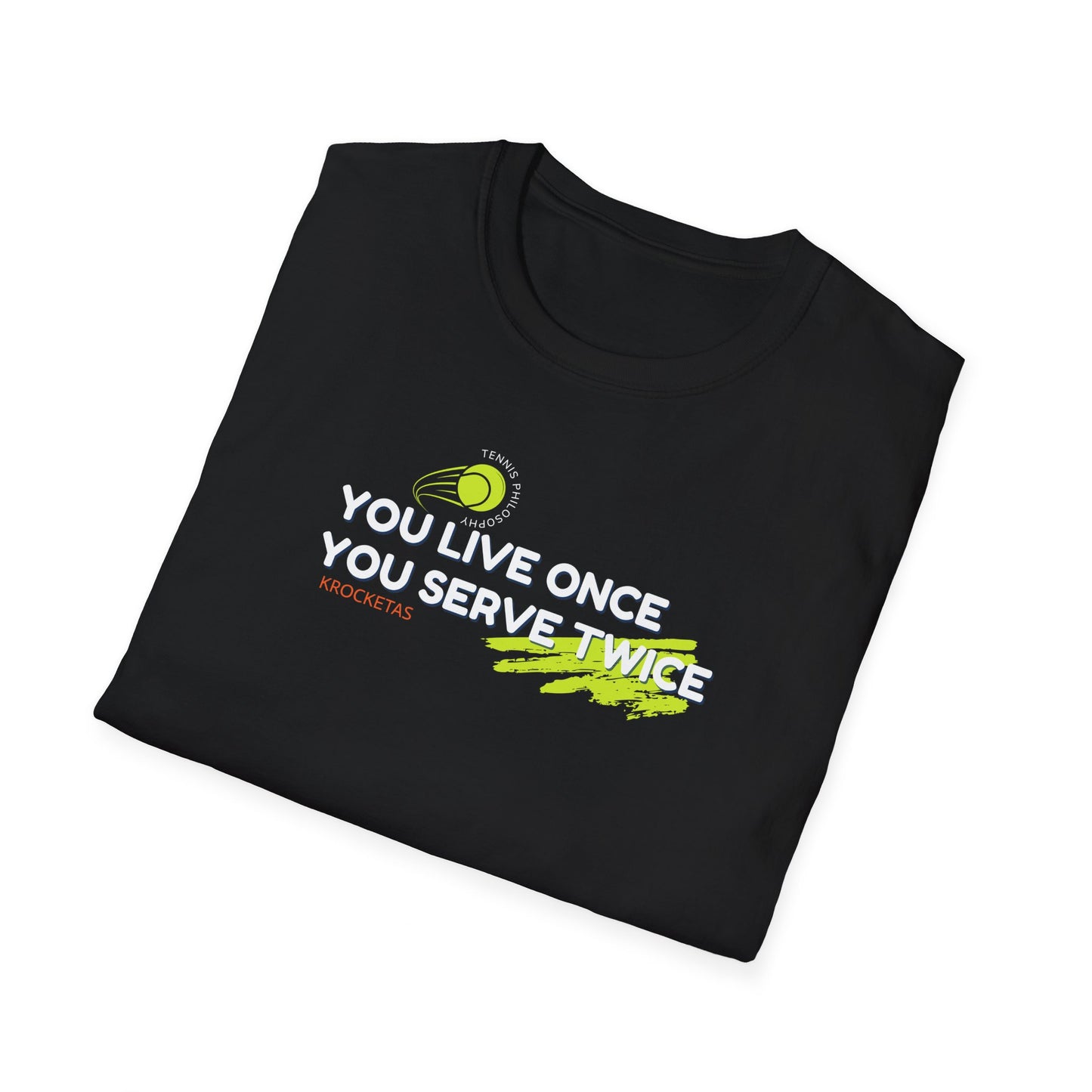 Live once Serve twice - Tennis Philosophy Unisex