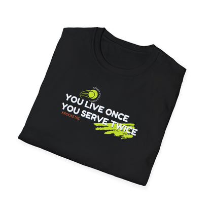 Live once Serve twice - Tennis Philosophy Unisex