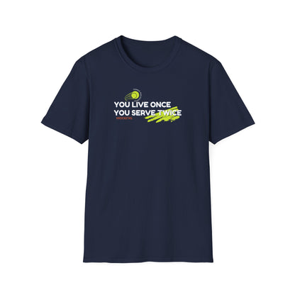 Live once Serve twice - Tennis Philosophy Unisex