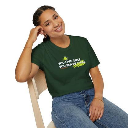 Live once Serve twice - Tennis Philosophy Unisex