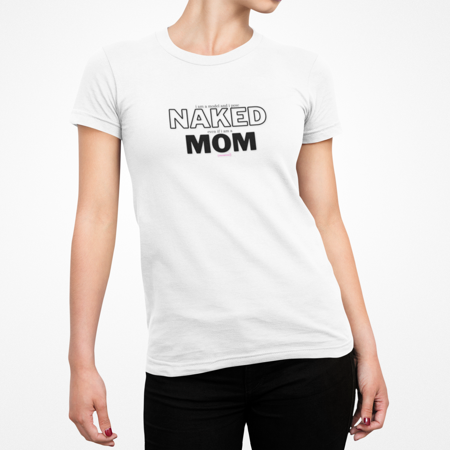 Naked Mom - Funny model t-shirt