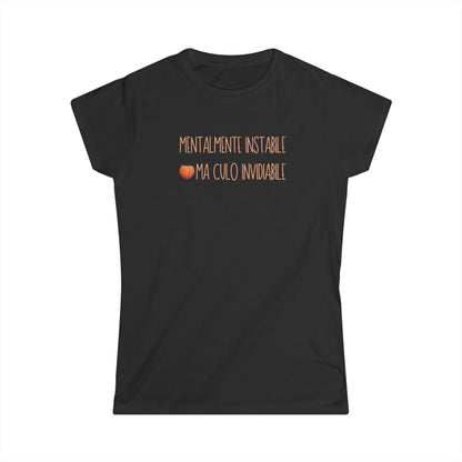 "Mentalmente Instabile, Culo Invidiabile" T-Shirt – Donna