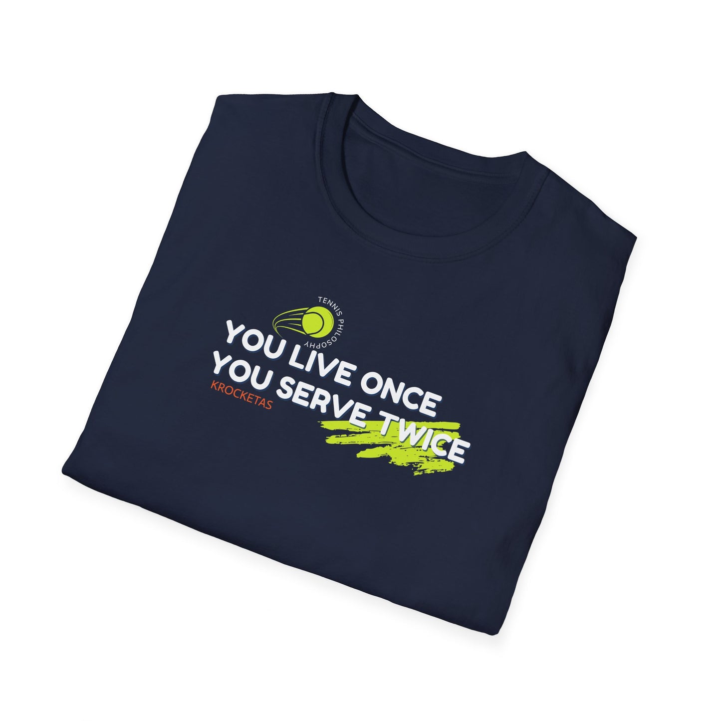 Live once Serve twice - Tennis Philosophy Unisex