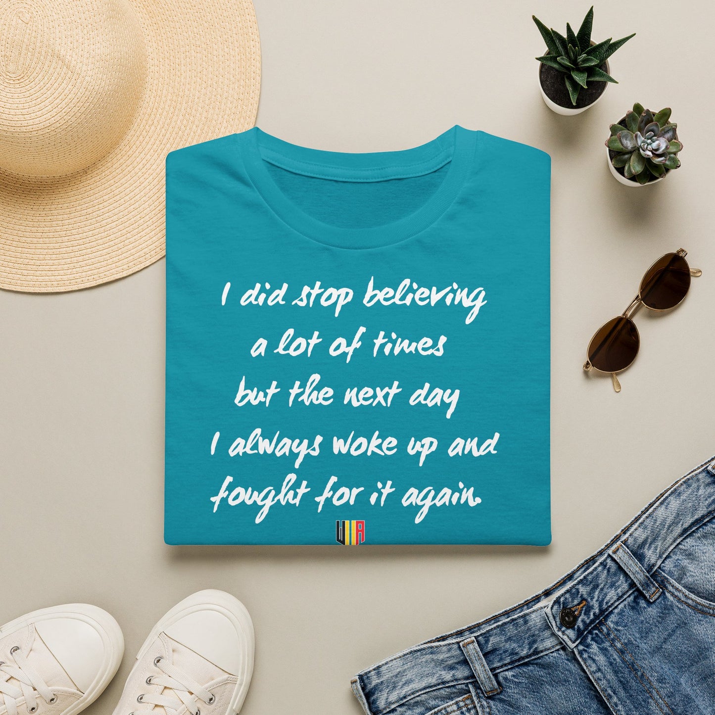 Inspirational Quote T-Shirt — "I did stop believing a lot of times but the next day I always woke up and fought for it again"