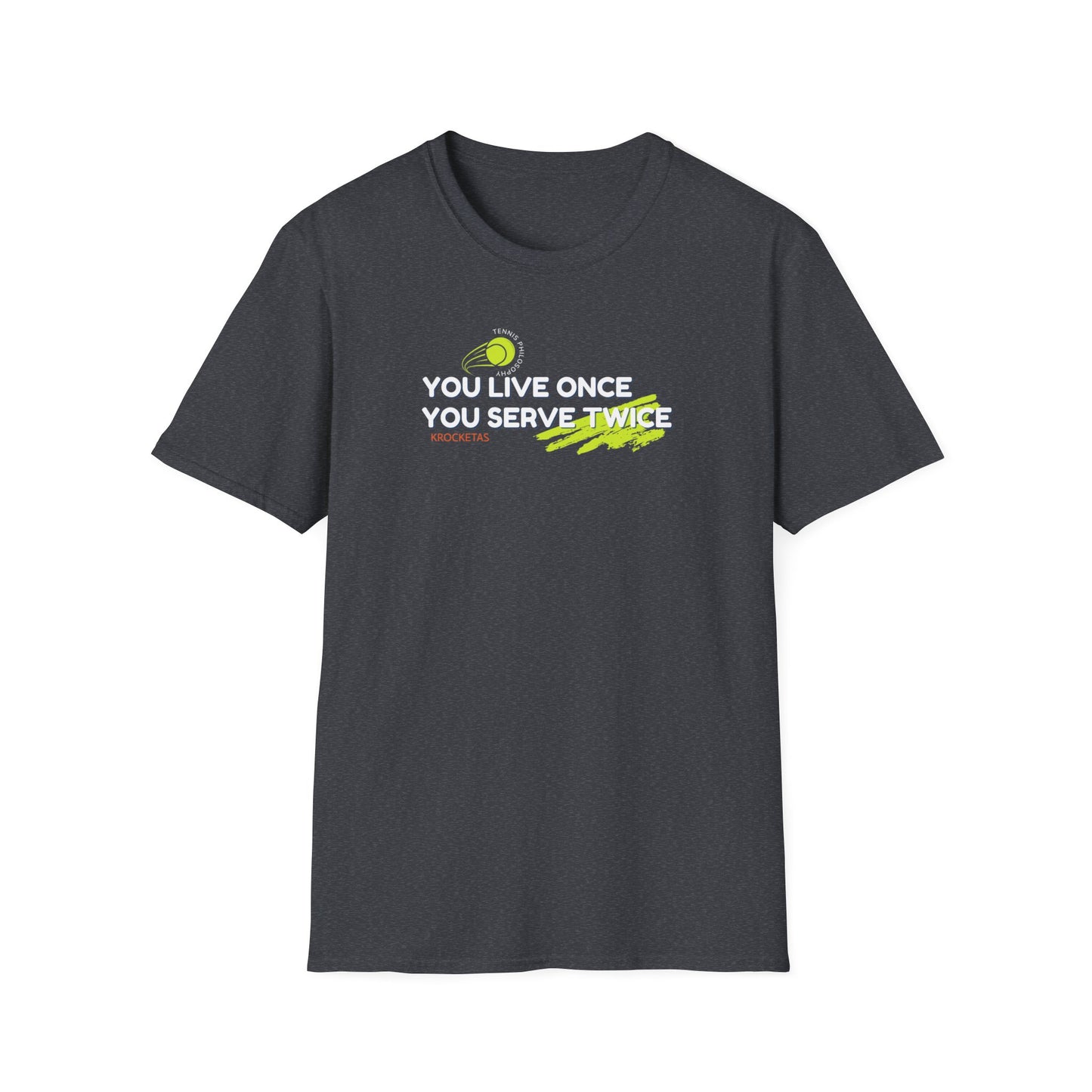 Live once Serve twice - Tennis Philosophy Unisex