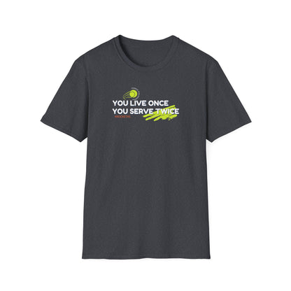 Live once Serve twice - Tennis Philosophy Unisex