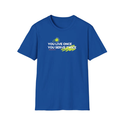 Live once Serve twice - Tennis Philosophy Unisex