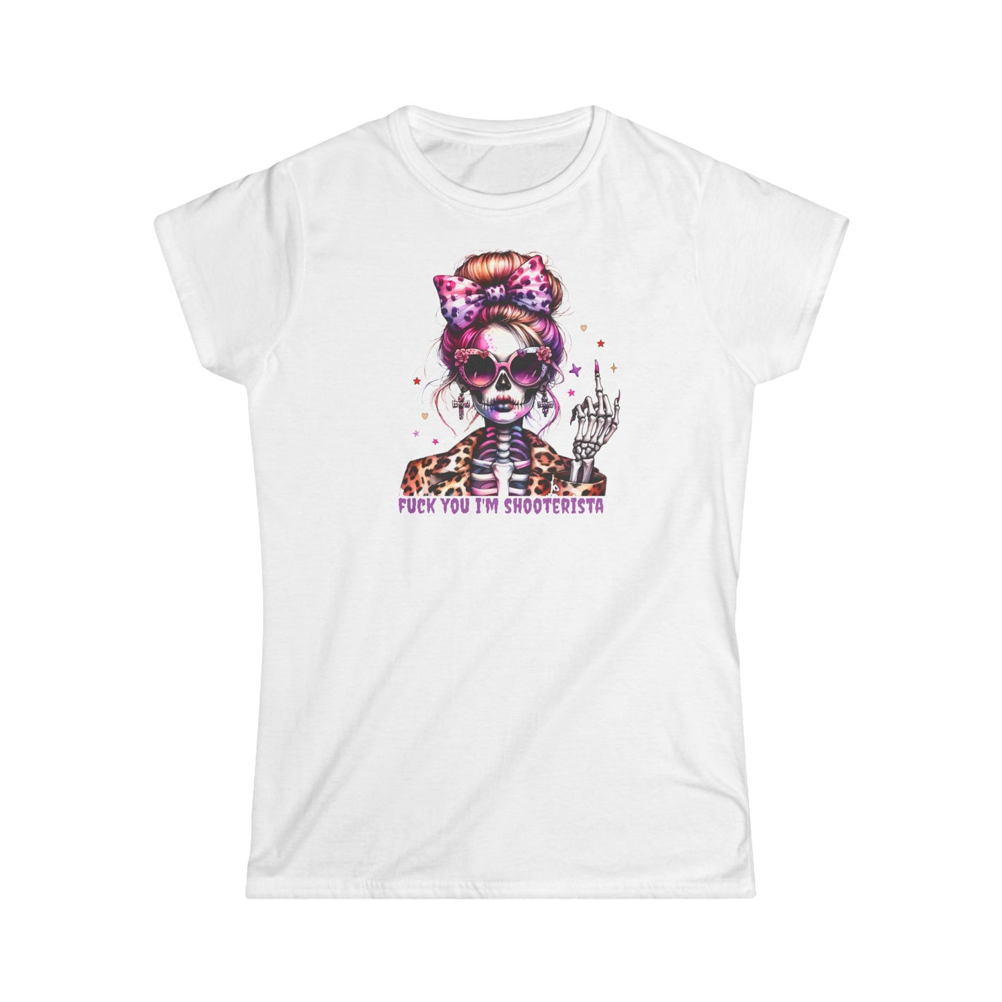 Fuck you i'm shooterista t-shirt