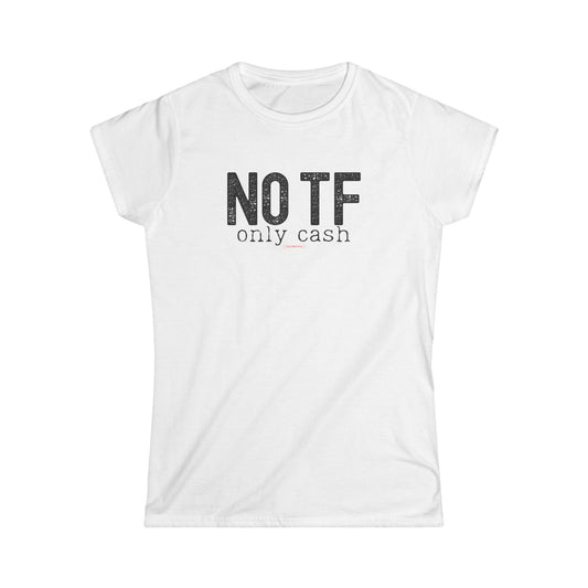 NO TF, Only Cash – T-shirt Donna